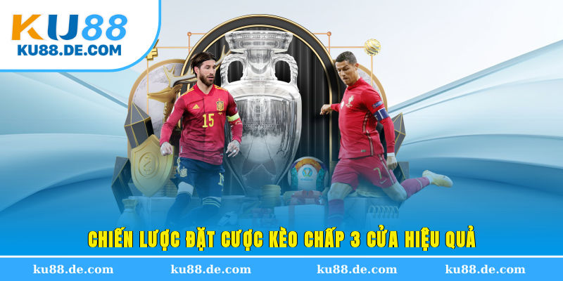 Chiến lược đặt cược kèo chấp 3 cửa hiệu quả