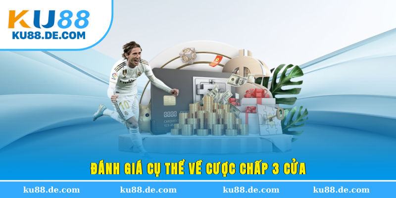 Đánh giá cụ thể về cược chấp 3 cửa