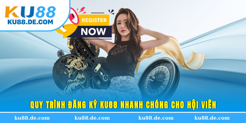 Quy trình đăng ký KU88 nhanh chóng cho hội viên
